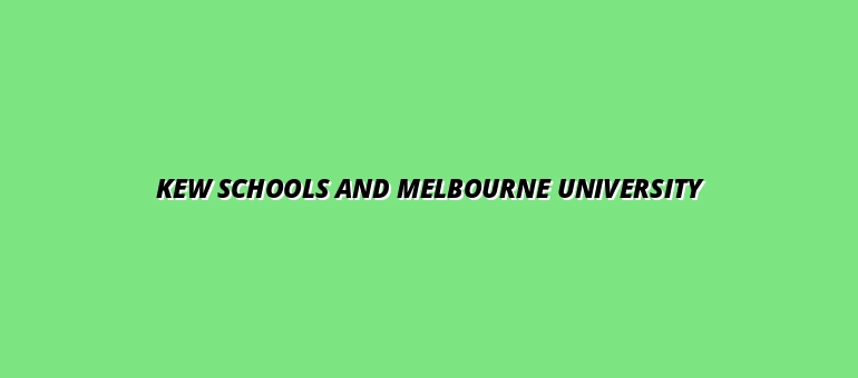 Kew Schools Near University of Melbourne: Proximity, Commute Times, and Student Pathways